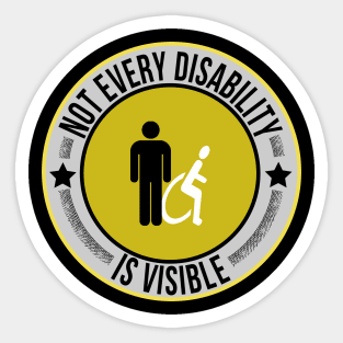 Not Every Disability is Visible Awareness Illness Sticker